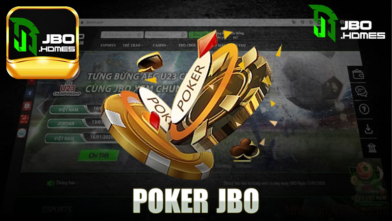 Khám Phá Thế Giới Hấp Dẫn Của Poker Nhà Cái JBO - Nơi Đam Mê Gặp Gỡ Chiến Thuật